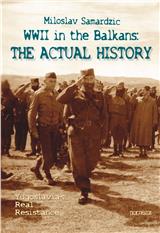 WWII in the Balkans : the Actual History